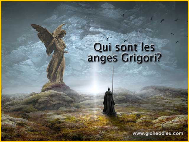 Qui sont les anges veilleurs nommés anges Grigori?