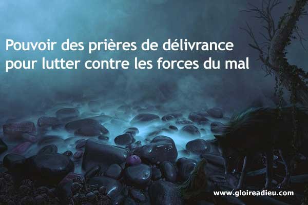 Pouvoir des prières de délivrance pour lutter contre les forces du mal