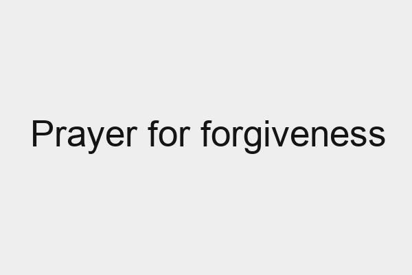 Prayer for forgiveness