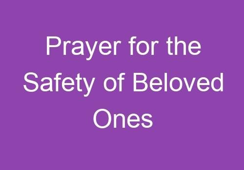 Prayer for the Safety of Beloved Ones
