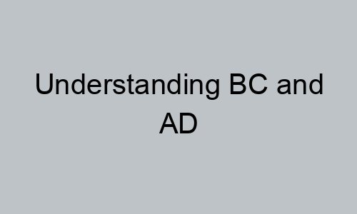 Understanding BC and AD - Gloire à Dieu