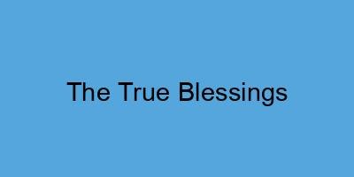 The True Blessings