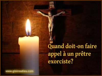 Quand doit-on faire appel à un prêtre exorciste?