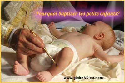 Pourquoi baptiser les petits enfants?