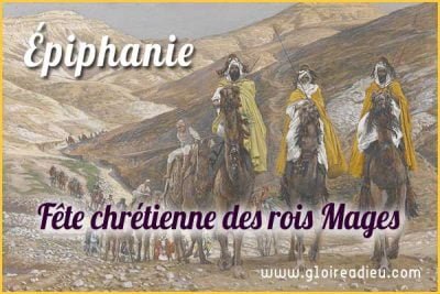 Épiphanie, la fête catholique du 6 Janvier célébrant les rois Mages