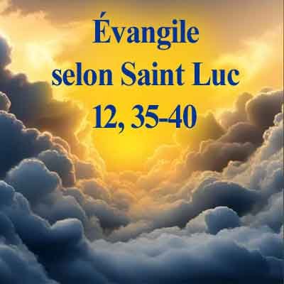 Évangile selon saint Luc 12, 35-40.