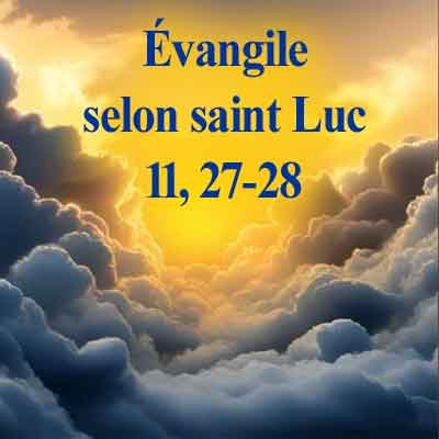 Évangile selon saint Luc 11, 27-28.