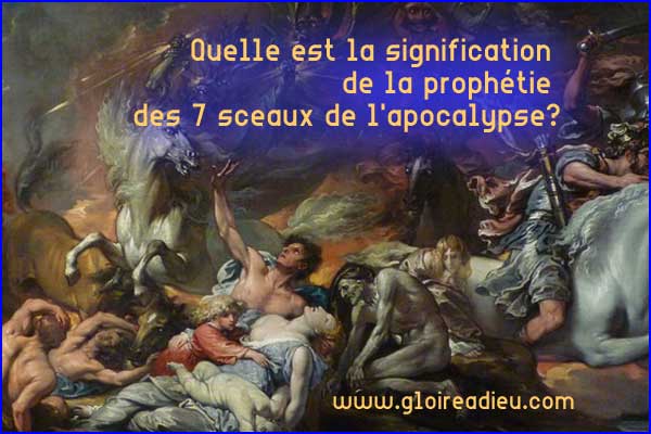 Quelle est la signification de la prophétie des 7 sceaux de l’apocalypse?