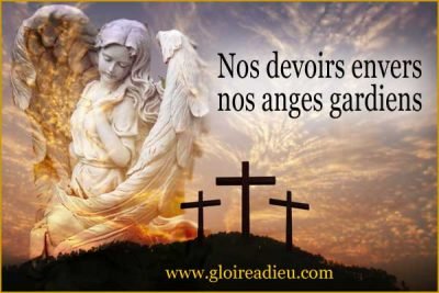 Quels sont nos devoirs envers nos anges gardiens?