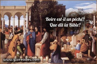 Boire de l’alcool est-il un péché? que dit la Bible?