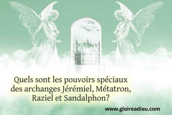 Quels sont les pouvoirs des archanges Jérémiel, Métatron, Raziel et Sandalphon?