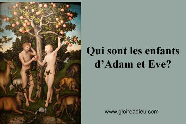Qui sont les enfants d’Adam et Eve?