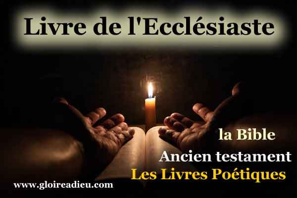 21 – Livre de l’Ecclésiaste – Ancien testament – Livres poétiques