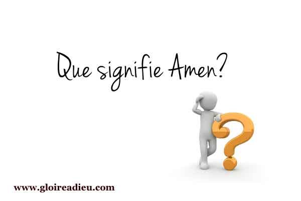 Que signifie Amen?
