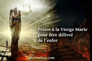 Prière à la Vierge Marie pour être délivré de l&rsquo;enfer