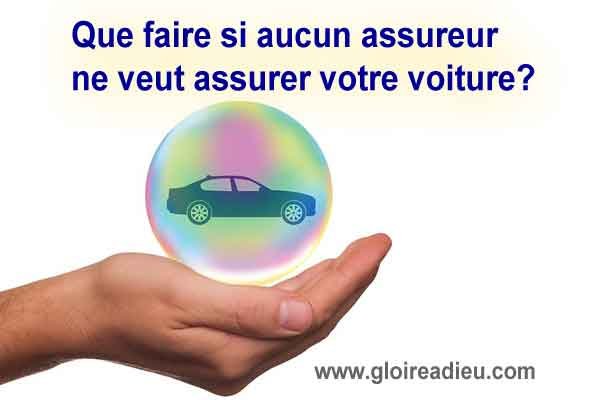 Que faire si aucun assureur compagnie ne veut assurer votre voiture?