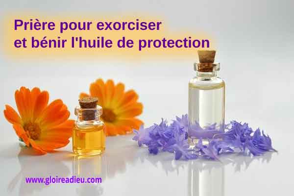Prière d’exorcisme et de bénédiction de l’huile de guérison et protection
