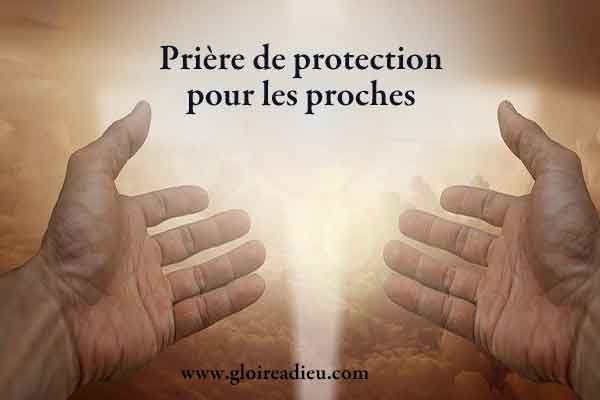 Prière de protection pour les proches