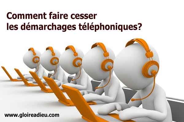 Comment faire cesser les démarchages téléphoniques?