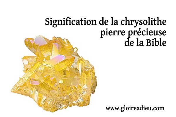 Signification de la chrysolithe pierre précieuse de la Bible