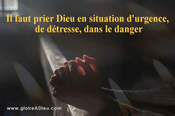 Prier Dieu en situation d’urgence, de détresse, dans le danger