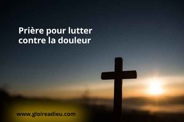 Prière pour ceux qui souffrent de douleurs