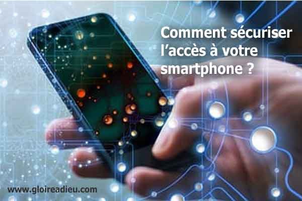 Comment sécuriser au maximum l’accès à votre smartphone ?
