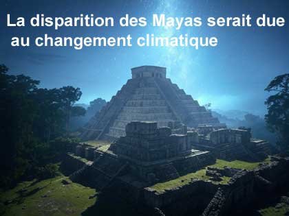 La disparition des Mayas serait due au changement climatique