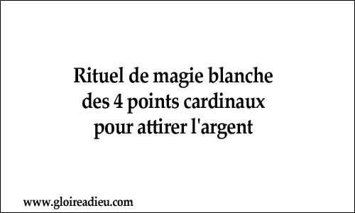 Rituel de magie blanche des 4 points cardinaux pour attirer l’argent