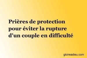 Prières de protection pour éviter la rupture d’un couple en difficulté