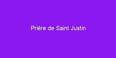 Prière de Saint Justin
