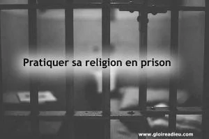 Pratiquer sa religion en prison