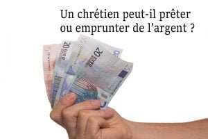 Un chrétien peut-il prêter ou emprunter de l’argent ?