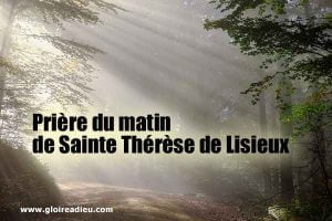 Prière du matin de Sainte Thérèse de Lisieux