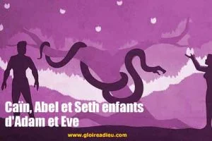 Caïn, Abel et Seth enfants d&rsquo;Adam et Eve