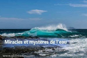 Miracles et mystères de l’eau