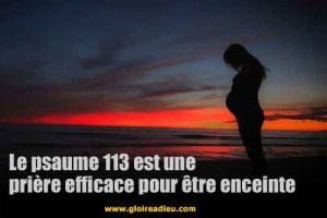 Le psaume 113 est une prière efficace pour être enceinte