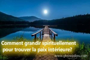 Comment grandir spirituellement pour trouver la paix intérieure?