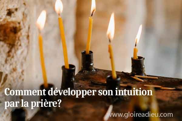 Comment développer son intuition par la prière?