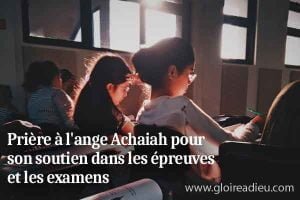 Prière a l’ange Achaiah pour son soutien dans les épreuves et les examens