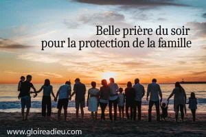 Belle prière du soir pour la protection de la famille