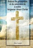 Prières de protection et de miséricorde à notre Seigneur Jésus Christ