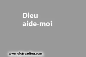 Dieu aide moi, prière pour demander l&rsquo;aide divine