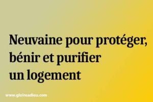 Neuvaine pour protéger, bénir et purifier un logement