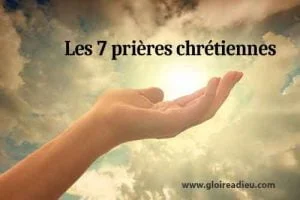 Quelles sont les 7 prières chrétiennes?