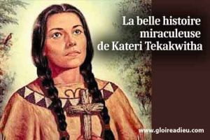 La belle histoire miraculeuse de Kateri Tekakwitha