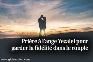 Prière à l&rsquo;ange Yezalel pour garder la fidélité dans le couple