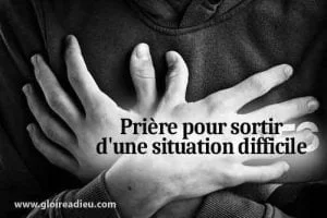 Prière pour sortir d&rsquo;une situation difficile