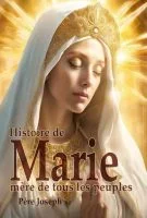 Histoire de la Vierge Marie mère de tous les peuples