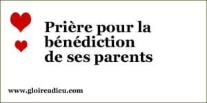 Prière pour la bénédiction de ses parents